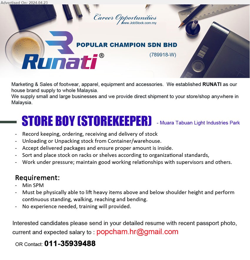 POPULAR CHAMPION SDN BHD - STORE BOY (STOREKEEPER) (Kuching - Muara Tabuan Light Industries Park), SPM, Must be physically able to lift heavy items above and below shoulder height and perform continuous standing, walking, reaching and bending.,...
Contact: 011-35939488 / Email resume to ...
