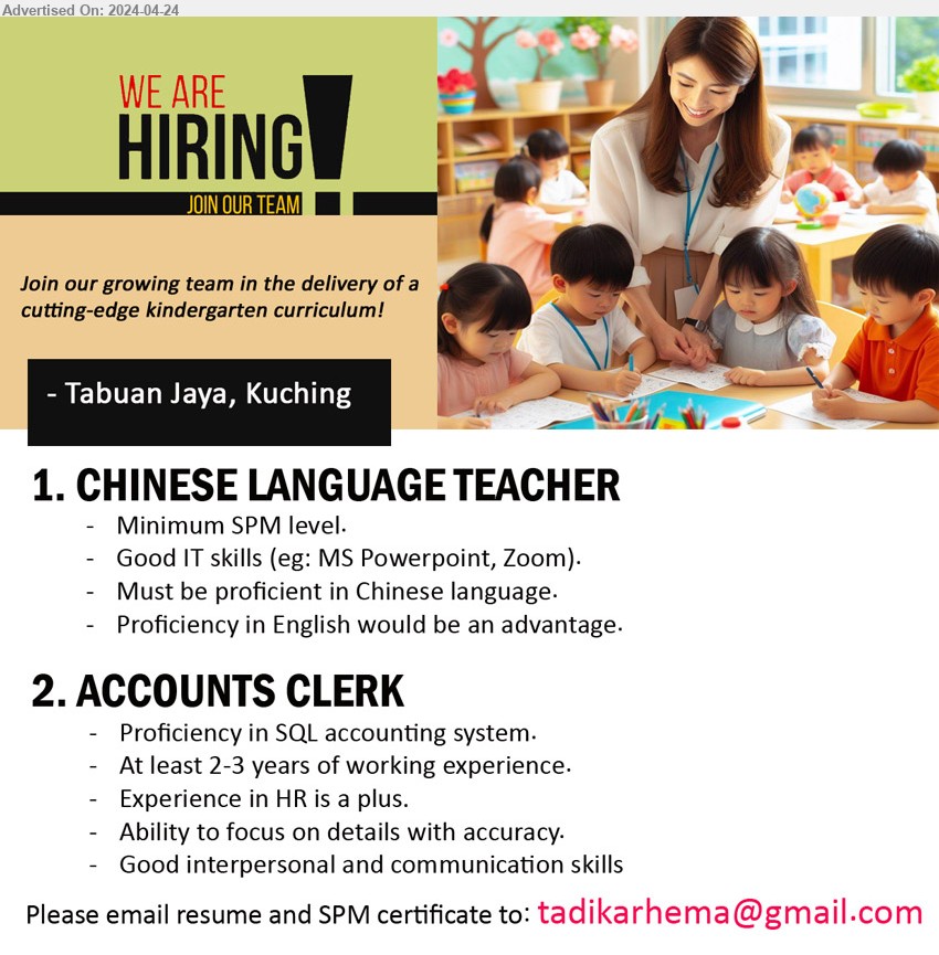 ADVERTISER (Kindergarten) - 1. CHINESE LANGUAGE TEACHER  (Kuching), SPM, Good IT skills (eg: MS Powerpoint, Zoom).,...
2. ACCOUNTS CLERK (Kuching), Proficiency in SQL accounting system, At least 2-3 years of working experience.,...
Email resume to ...