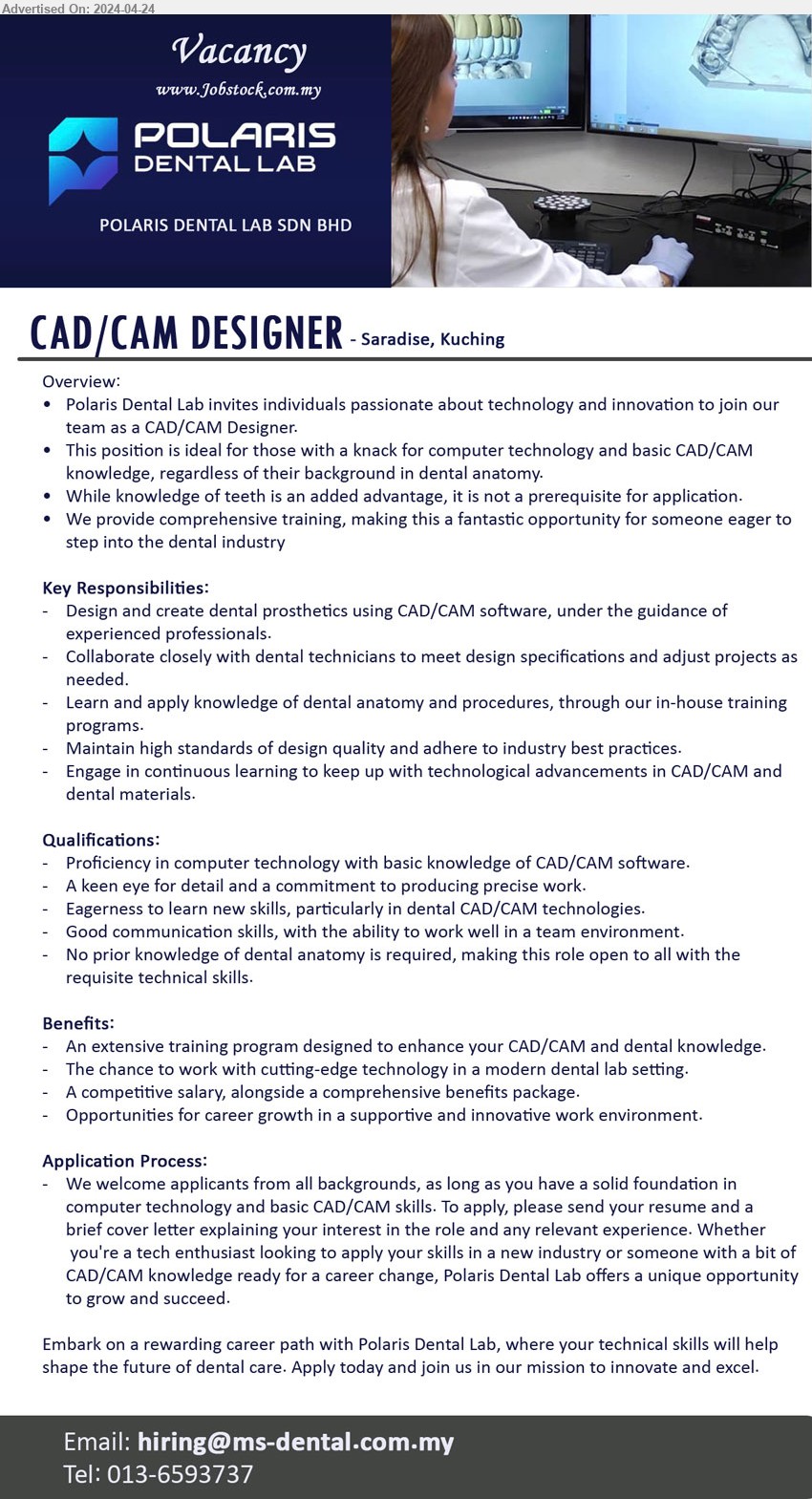 POLARIS DENTAL LAB SDN BHD - CAD/CAM DESIGNER (Kuching), Proficiency in computer technology with basic knowledge of CAD/CAM software, Eagerness to learn new skills, particularly in dental CAD/CAM technologies.,...
Contact: 013-6593737