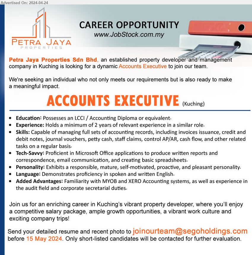 PETRA JAYA PROPERTIES SDN BHD - ACCOUNTS EXECUTIVE  (Kuching), Possesses an LCCI / Accounting Diploma, Holds a minimum of 2 years of relevant experience ,...
Email resume to ...