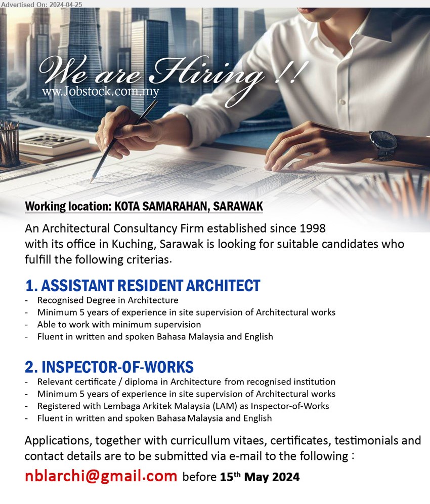 ADVERTISER (Architectural Consultancy Firm) - 1. ASSISTANT RESIDENT ARCHITECT (Kota Samarahan), Recognised Degree in Architecture, Minimum 5 years of experience in site supervision of Architectural works,...
2. INSPECTOR-OF-WORKS  (Kota Samarahan), Relevant certificate / diploma in Architecture 	from recognised institution, 	Minimum 5 years of experience in site supervision of Architectural works,...
Email resume to...