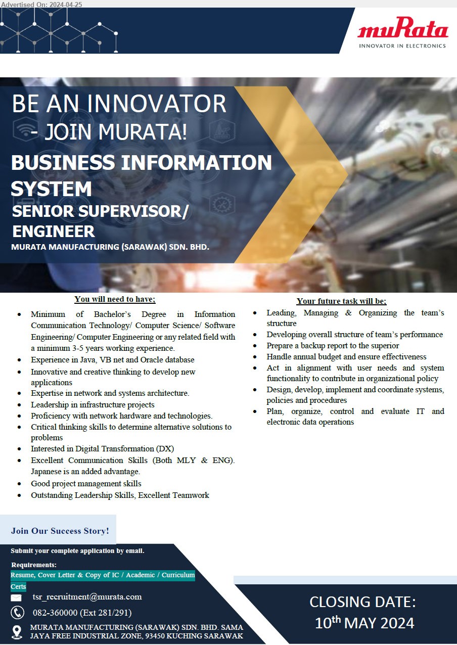 MURATA MANUFACTURING (SARAWAK) SDN BHD - BUSINESS INFORMATION SYSTEM SENIOR SUPERVISOR / ENGINEER (Kuching), Bachelor's Degree in Information Communication Technology/ Computer Science/ Software Engineering/ Computer Engineering, Exp. in Java, VB net and Oracle database,...
Call 082-36000 / Email resume to ...
