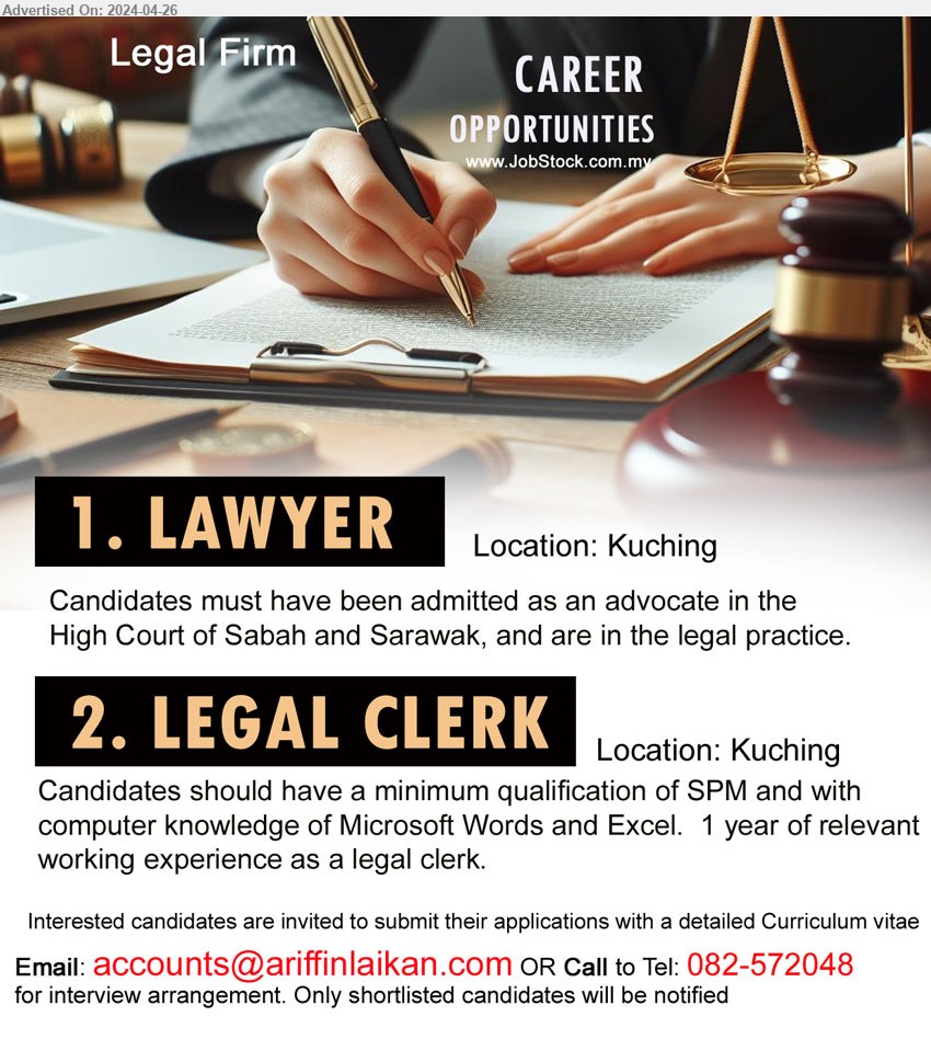 ADVERTISER (Legal Firm) - 1. LAWYER (Kuching), Candidates must have been admitted as an advocate in the High Court of Sabah and Sarawak,...
2. LEGAL CLERK (Kuching), SPM and with computer knowledge of Microsoft Words and Excel,...
Call 082-572048 / Email resume to ...
