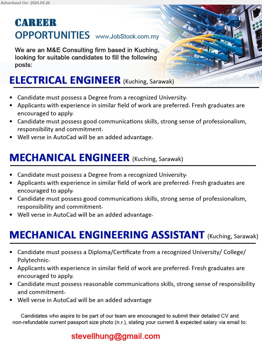 ADVERTISER (M&E Consulting Firm) - 1. ELECTRICAL ENGINEER (Kuching), Degree from a recognized University, Well verse in AutoCad will be an added advantage.,...
2. MECHANICAL ENGINEER (Kuching), Degree from a recognized University., Well verse in AutoCad will be an added advantage,...
3. MECHANICAL ENGINEERING ASSISTANT (Kuching), Diploma/Certificate from a recognized University/ College/, Polytechnic, Well verse in AutoCad will be an added advantage,...
Email resume to ...
