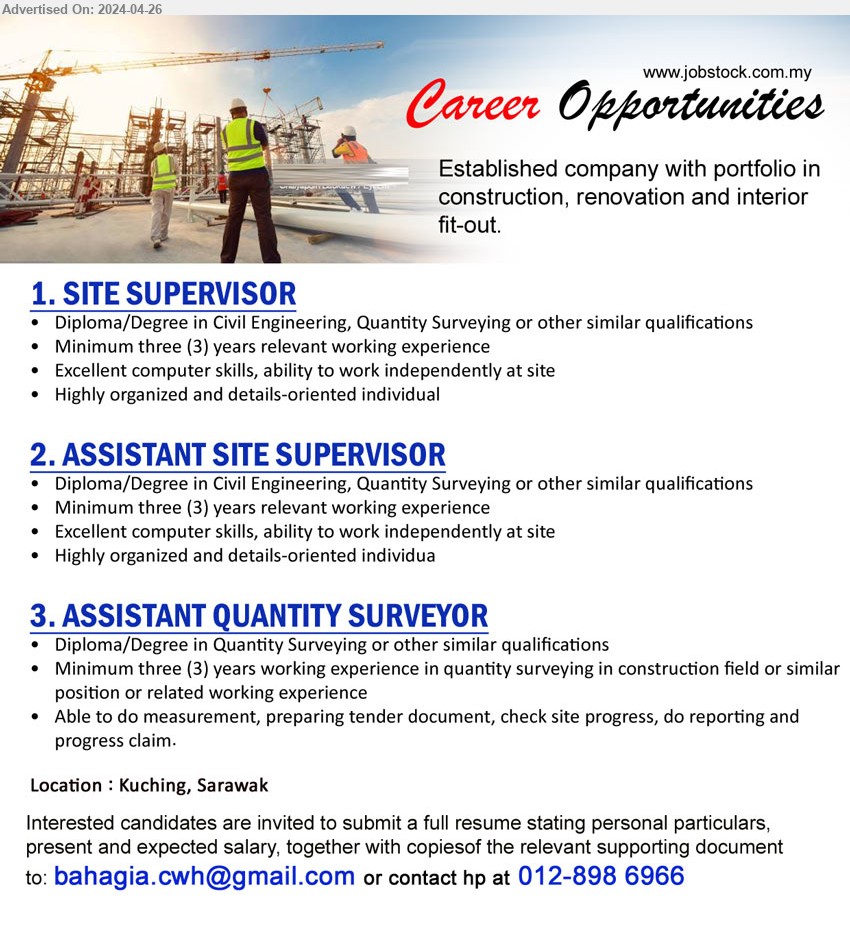 ADVERTISER - 1. SITE SUPERVISOR (Kuching), Diploma/Degree in Civil Engineering, Quantity Surveying, 3 yrs. exp.,...
2. ASSISTANT SITE SUPERVISOR (Kuching), Diploma/Degree in Civil Engineering, Quantity Surveying, 3 yrs. exp.,...
3. ASSISTANT QUANTITY SURVEYOR (Kuching), Diploma/Degree in Quantity Surveying, 3 yrs. exp.,...
Call 012-8986966 Email resume to ...

