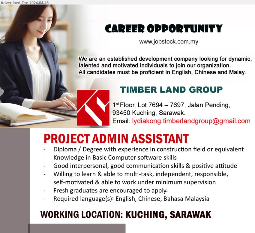 TIMBER LAND GROUP - PROJECT ADMIN ASSISTANT (Kuching), Diploma / Degree with experience in construction field or equivalent, knowledge in Basic Computer software skills,...
Email resume to ...