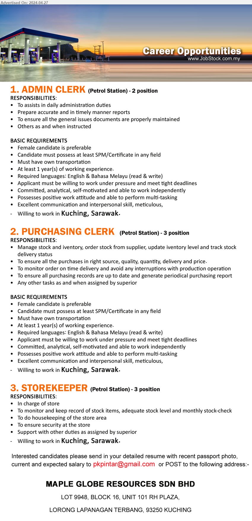 MAPLE GLOBE RESOURCES SDN BHD - 1. ADMIN CLERK (Kuching - Petrol Station), 2 posts, Female, SPM/ Certificate, Must have own transportation,...
2. PURCHASING CLERK  (Kuching - Petrol Station), 3 posts, Female, SPM/ Certificate, Must have own transportation,...
3. STOREKEEPER (Kuching - Petrol Station), 3 posts, To monitor and keep record of stock items, adequate stock level and monthly stock-check,...
Email resume to ...