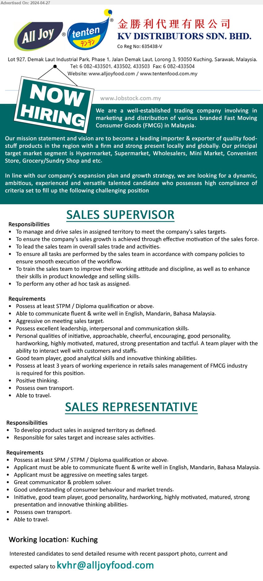 KV DISTRIBUTORS SDN BHD - 1. SALES SUPERVISOR (Kuching), STPM / Diploma, Possess at least 3 years of working experience in retails sales management of FMCG industry,...
2. SALES REPRESENTATIVE (Kuching), SPM / STPM / Diploma, Good understanding of consumer behaviour and market trends.,...
Email resume to ...