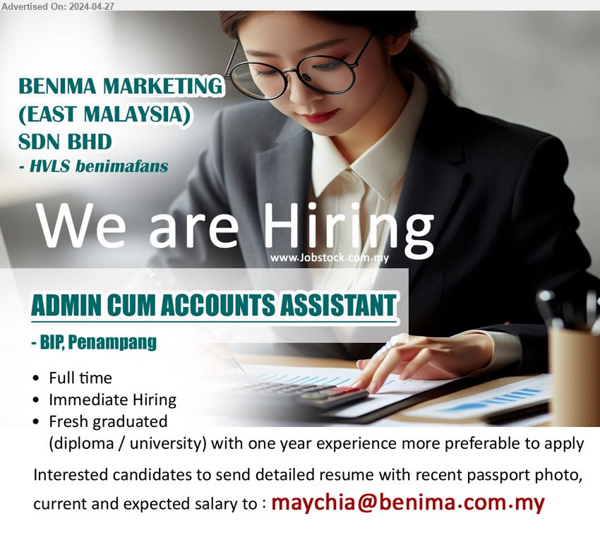 BENIMA MARKETING (EAST MALAYSIA) SDN BHD - ADMIN CUM ACCOUNTS ASSISTANT (BIP, Penampang), Fresh graduated, (Diploma / University) with one year experience more preferable to apply,...
Email resume to ...