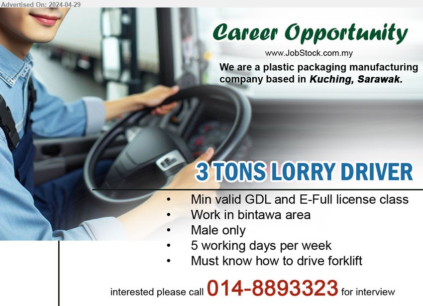 ADVERTISER (Plastic Packaging Manufacturing) - 3 TONS LORRY DRIVER (Bintawa area - Kuching), Min valid GDL and E-Full license class, Male only,...
interested please call 014-8893323 for interview
