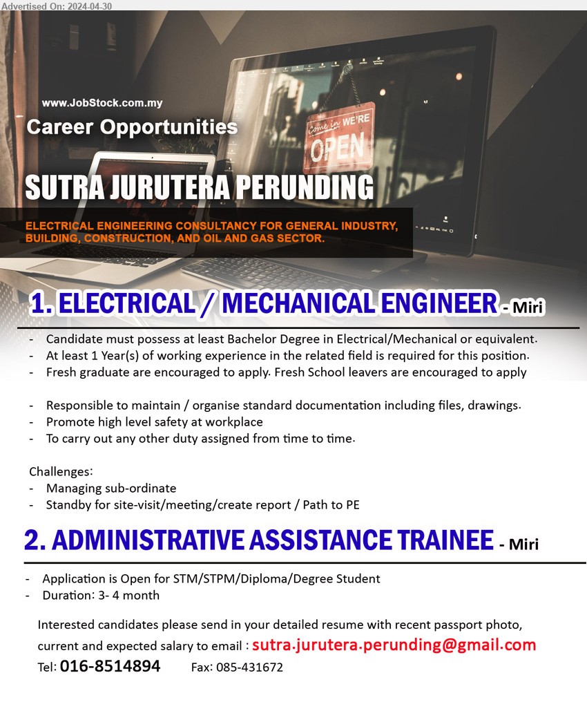 SUTRA JURUTERA PERUNDING - 1. ELECTRICAL / MECHANICAL ENGINEER (Miri), Bachelor Degree in Electrical/Mechanical, At least 1 Year(s) of working experience,...
2. ADMINISTRATIVE ASSISTANCE TRAINEE (Miri), Open for STM/STPM/Diploma/Degree Student, Duration: 3- 4 month,...
Call 016-8514894 / Email resume to ...