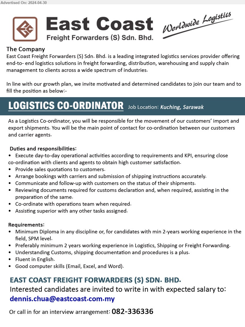 EAST COAST FREIGHT FORWARDERS (S) SDN BHD - LOGISTICS CO-ORDINATOR   (Kuching),  Diploma in any discipline or, for candidates with min 2 yrs. exp. in Logistics, Shipping or Freight Forwarding.,...
Call 082-336336 / Email resume to ...