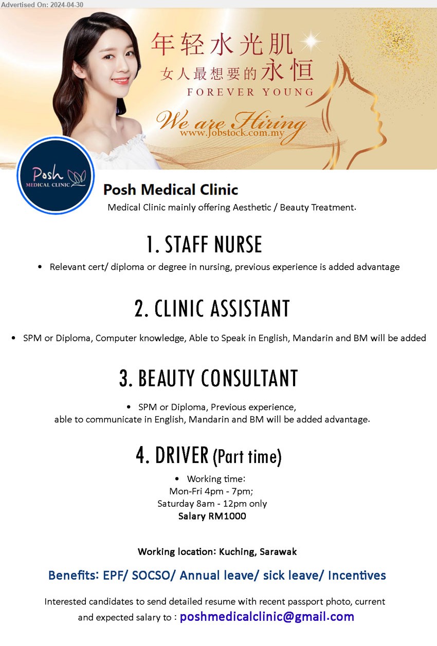 POSH MEDICAL CLINIC - 1. STAFF NURSE (Kuching), Cert/ Diploma or Degree in nursing,...
2. CLINIC ASSISTANT (Kuching), SPM or Diploma, Computer knowledge,...
3. BEAUTY CONSULTANT (Kuching), SPM or Diploma, Previous experience,...
4. DRIVER (Part time) (Kuching), Salary RM1000,...
Email resume to ...