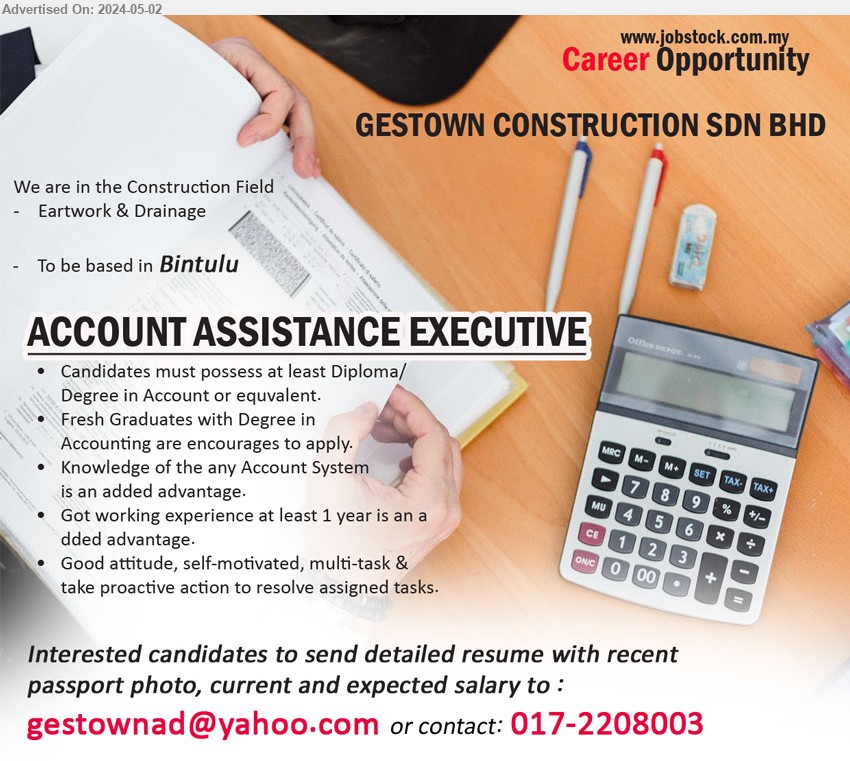 GESTOWN CONSTRUCTION SDN BHD - ACCOUNT ASSISTANCE EXECUTIVE (Bintulu), Diploma/ Degree in Account, Fresh Graduates with Degree in Accounting are encourages to apply....
Call 017-2208003 / Email resume to ...