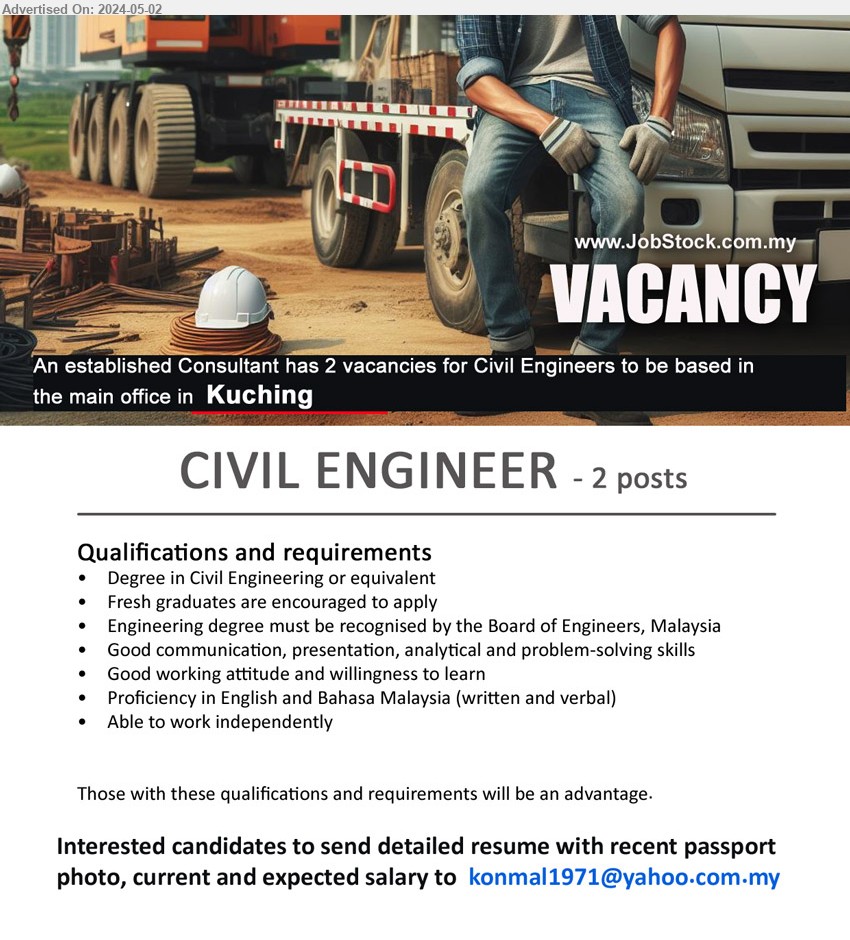 ADVERTISER - CIVIL ENGINEER (Kuching), 2 Posts, Degree in Civil Engineering, Engineering Degree must be recognised by the Board of Engineers, Malaysia,...
Email resume to ...