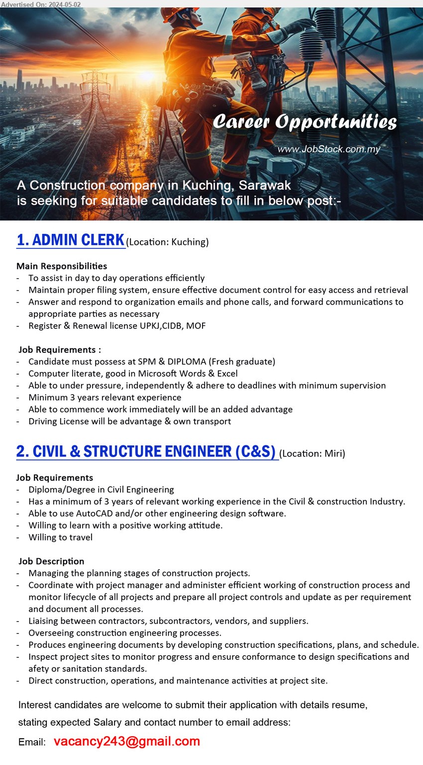 ADVERTISER (Construction Company) - 1. ADMIN CLERK (Kuching), SPM & DIPLOMA (Fresh graduate), Computer literate, good in Microsoft Words & Excel,...
2. CIVIL & STRUCTURE ENGINEER (C&S) (Miri), Diploma/Degree in Civil Engineering, Has a minimum of 3 years of relevant working experience in the Civil & construction Industry.,...
Email resume to ...
