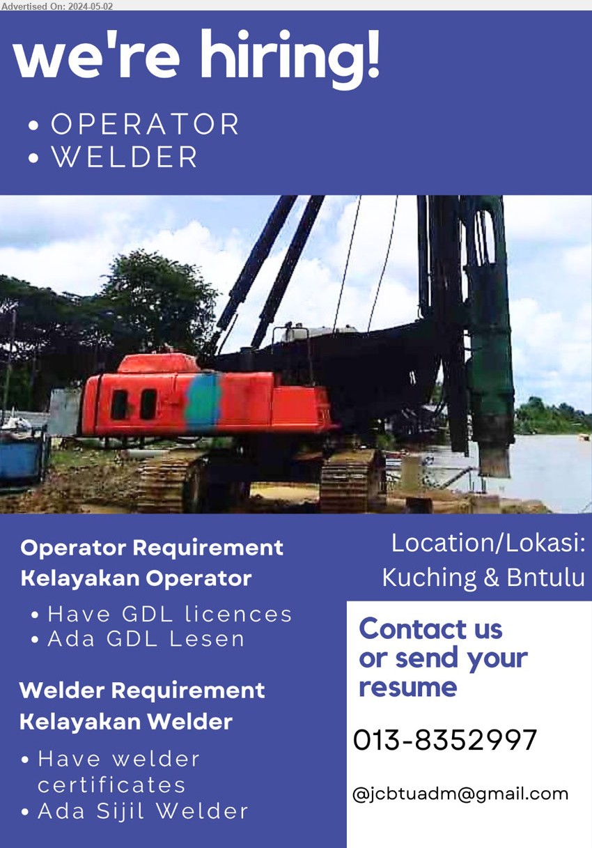 ADVERTISER - 1. OPERATOR (Kuching, Bintulu), GDL licences,...
2. WELDER (Kuching, Bintulu), Have welder certificates,...
Call 013-8352997 / Email resume to ...