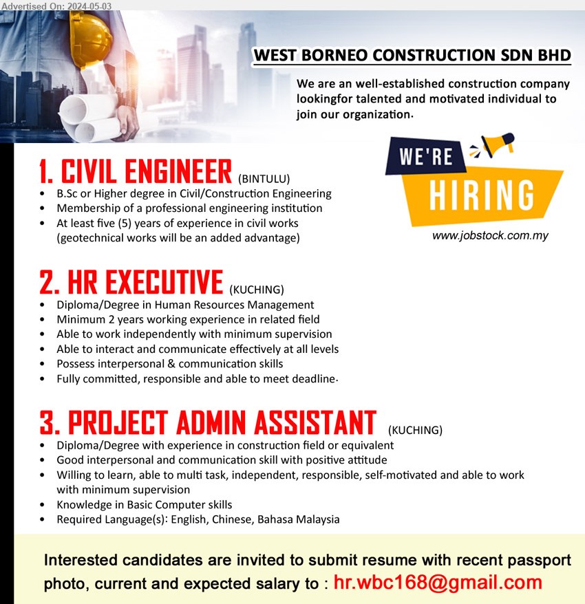 WEST BORNEO CONSTRUCTION SDN BHD - 1. CIVIL ENGINEER (Bintulu), B.Sc or Higher Degree in Civil/Construction Engineering, At least five (5) years of experience in civil works ,...
2. HR EXECUTIVE (Kuching), Diploma/Degree in Human Resources Management, 2 yrs. exp.,...
3. PROJECT ADMIN ASSISTANT  (Kuching), Diploma/Degree with experience in construction field or equivalent, Knowledge in Basic Computer skills,...
Email resume to ...