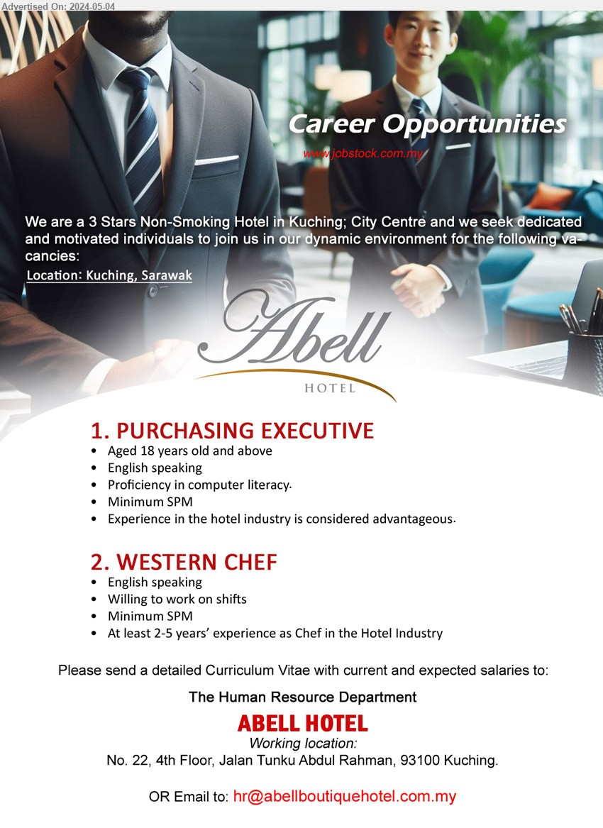 ABELL HOTEL - 1. PURCHASING EXECUTIVE (Kuching), SPM, Experience in the hotel industry is considered advantageous.,...
2. WESTERN CHEF (Kuching), SPM, At least 2-5 years’ experience as Chef in the Hotel Industry,...
Email resume to ...