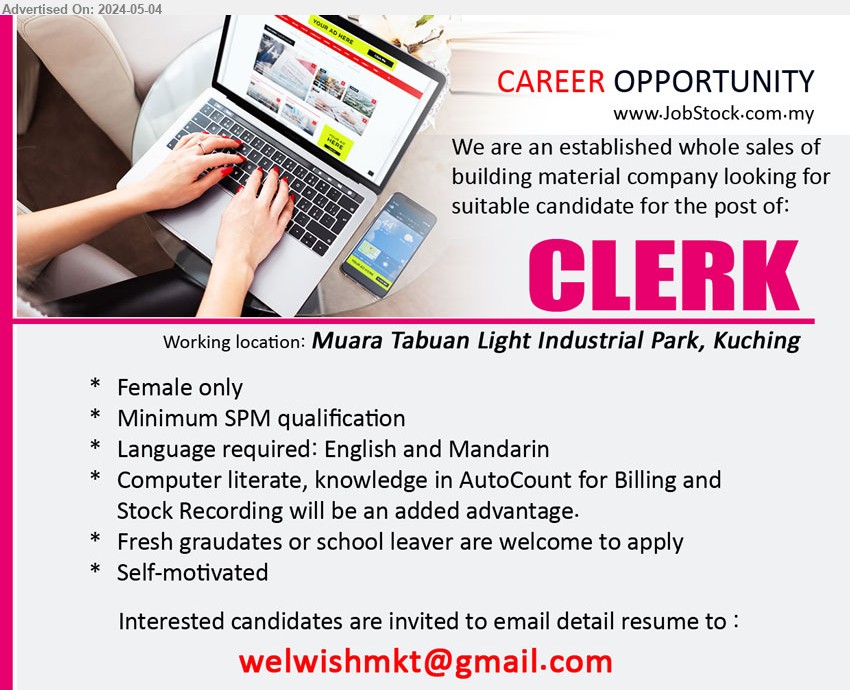 ADVERTISER - CLERK (Kuching), Female, SPM, Computer literate, knowledge in AutoCount for Billing and Stock Recording will be an added advantage.,...
Email resume to ...
