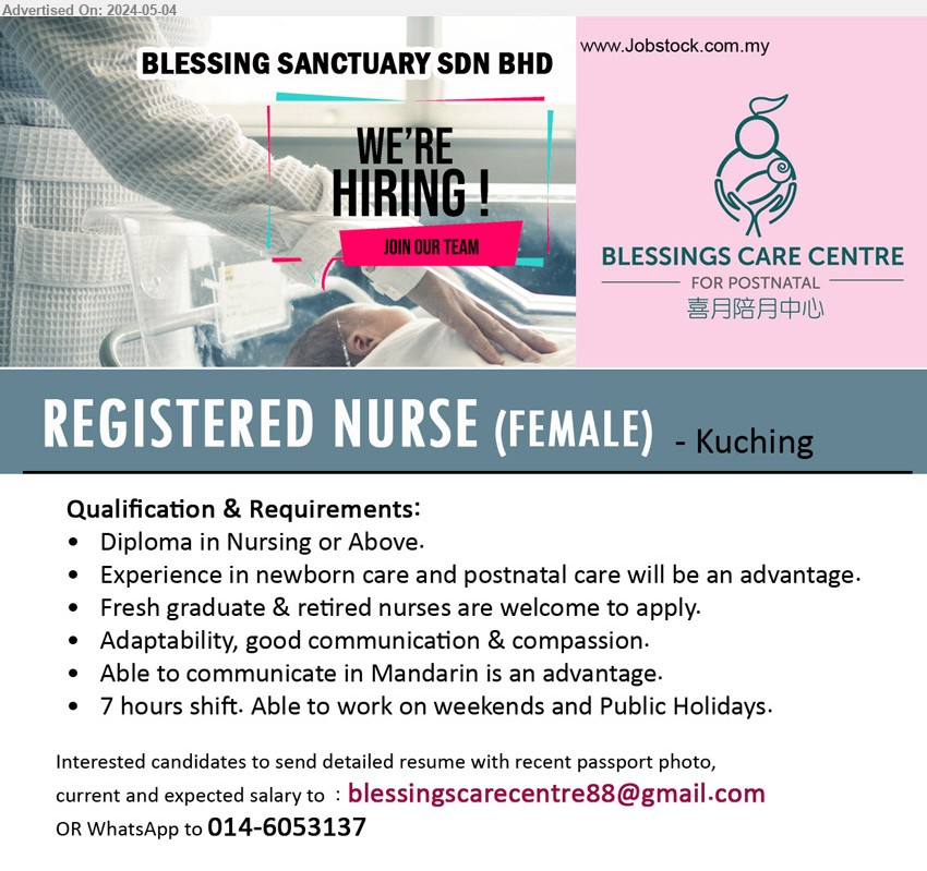 BLESSING SANCTUARY SDN BHD  - REGISTERED NURSE (FEMALE) (Kuching), Diploma in Nursing or Above, Experience in newborn care and postnatal care will be an advantage.,...
WhatsApp to 014-6053137 / Email resume to ...
