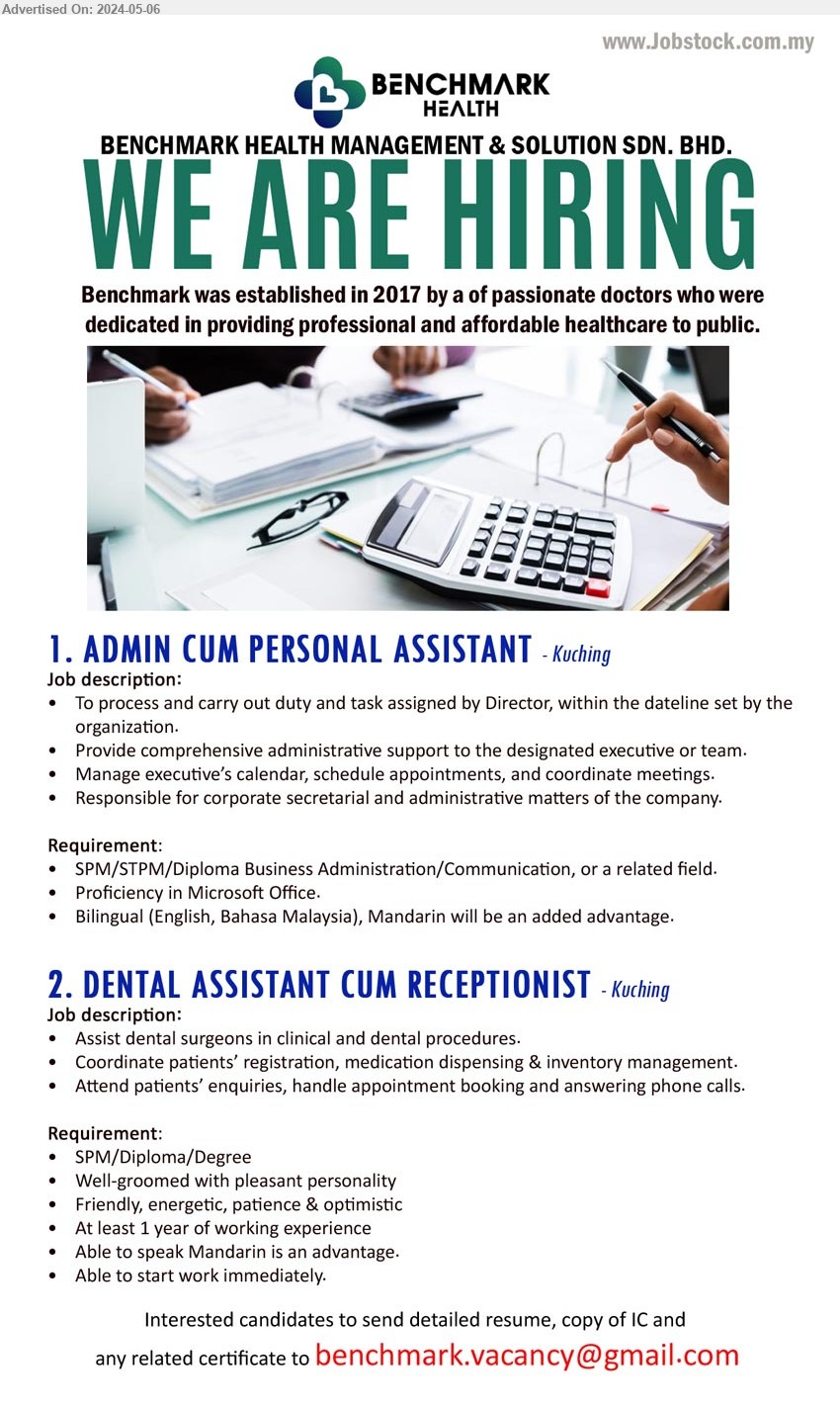 BENCHMARK HEALTH MANAGEMENT AND SOLUTION SDN BHD - 1. ADMIN CUM PERSONAL ASSISTANT (Kuching), SPM/STPM/Diploma Business Administration/Communication,...
2. DENTAL ASSISTANT CUM RECEPTIONIST (Kuching), SPM/Diploma/Degree, 1 yr. exp., Able to speak Mandarin is an advantage.,...
Email resume to ...