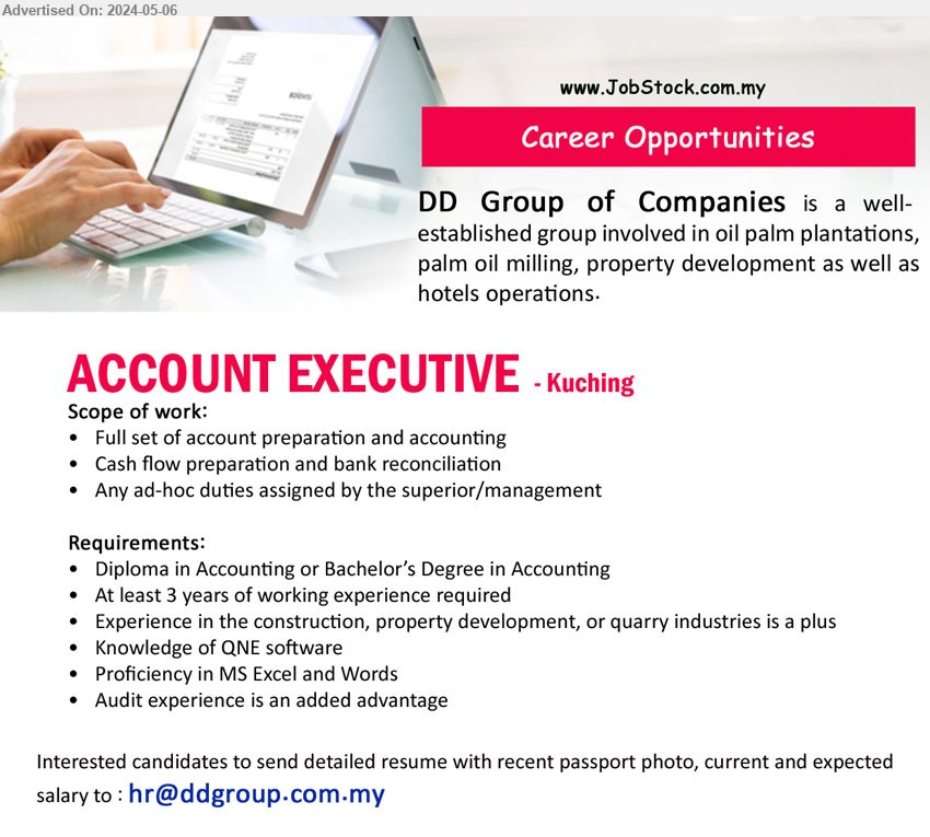 DD GROUP OF COMPANIES - ACCOUNT EXECUTIVE (Kuching), Diploma in Accounting or Bachelor’s Degree in Accounting, knowledge of QNE software, 3 yrs. exp.,...
Email resume to ...
