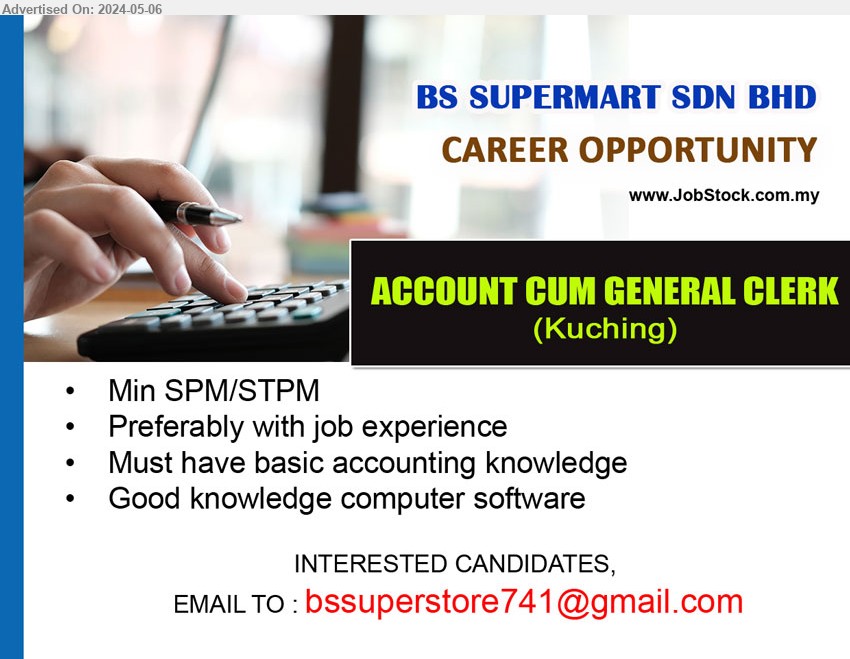 BS SUPERMART SDN BHD - ACCOUNT CUM GENERAL CLERK (Kuching), SPM/STPM, Preferably with job experience, Must have basic accounting knowledge,...
Email resume to ...