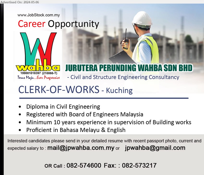 JURUTERA PERUNDING WAHBA SDN BHD - CLERK-OF-WORKS (Kuching), Diploma in Civil Engineering, Registered with Board of Engineers Malaysia, 10 yrs. exp.,...
Call : 082-574600 / Email resume to ...