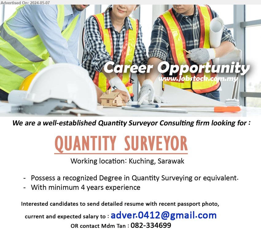 ADVERTISER (Quantity Surveyor Consulting firm) - QUANTITY SURVEYOR (Kuching), Possess a recognized Degree in Quantity Surveying, 4 yrs. exp.,...
Contact Mdm Tan : 082-334699 / Email resume to ...
