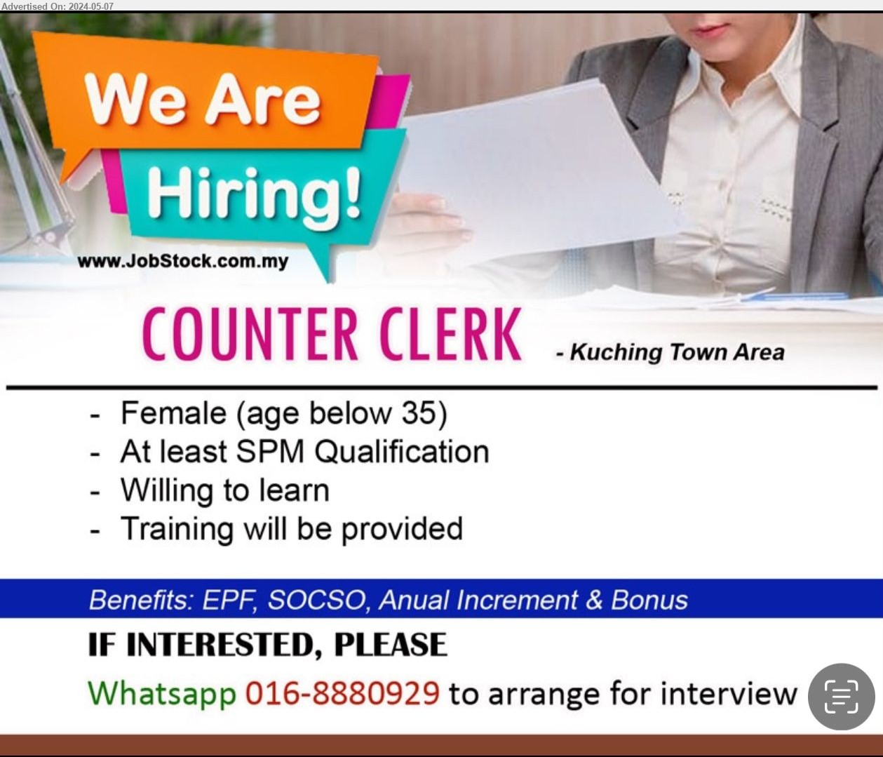 ADVERTISER - COUNTER CLERK (Kuching), Female, SPM, age below 35,...
Whatsapp 016-8880929 to arrange for interview