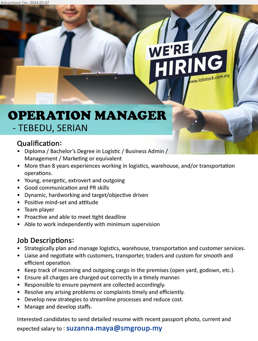 ADVERTISER - OPERATION MANAGER (Tebedu, Serian), Diploma / Bachelor’s Degree in Logistic / Business Admin / Management / Marketing ,...
Email resume to ...
