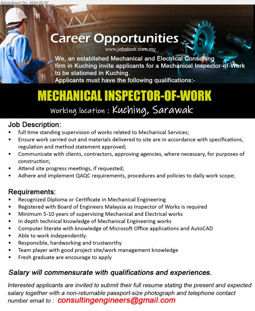 ADVERTISER (Mechanical and Electrical Consulting Firm) - MECHANICAL INSPECTOR-OF-WORK (Kuching), Recognized Diploma or Certificate in Mechanical Engineering, Registered with Board of Engineers Malaysia as Inspector of Works is required, Minimum 5-10 years of supervising Mechanical and Electrical works,...
Email resume to ...
