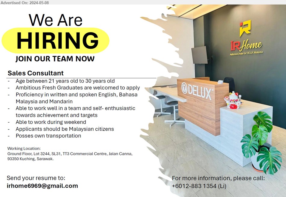 ION HOME RESOURCES SDN BHD - SALES CONSULTANT (Kuching), Age between 21 years old to 30 years old, Ambitious Fresh Graduates are welcomed to apply, Proficiency in written and spoken English, Bahasa Malaysia and Mandarin,...
Call : 012-8831354 (Li) / Email resume to ...
