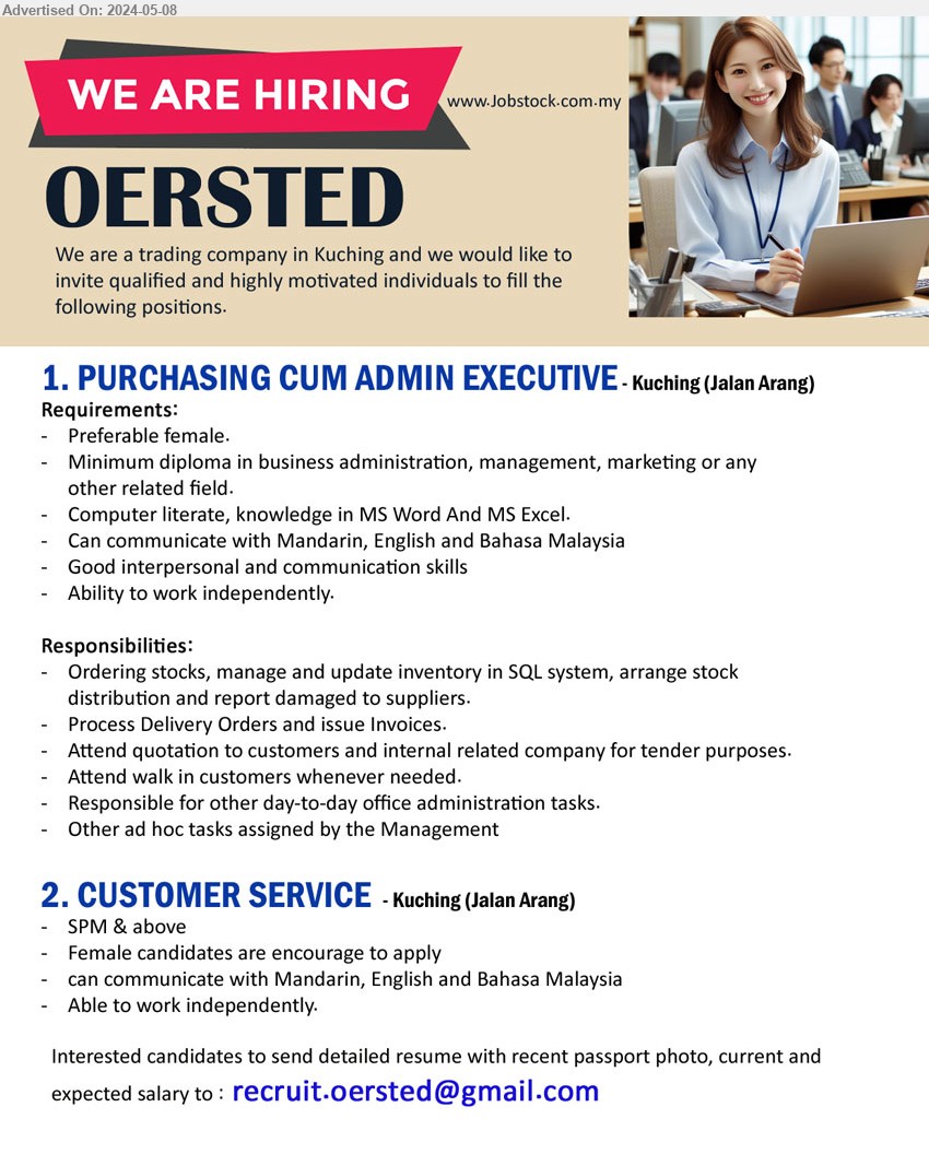 OERSTED  - 1. PURCHASING CUM ADMIN EXECUTIVE (Kuching), Diploma in Business Administration, Management, Marketing, Computer literate, knowledge in MS Word And MS Excel,...
2. CUSTOMER SERVICE (Kuching), SPM & above, Female candidates are encourage to apply,...
Email resume to ...
