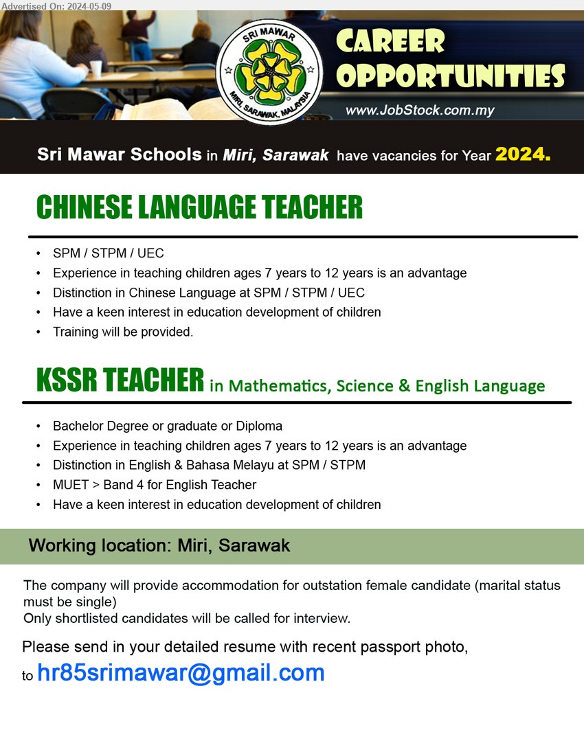 SRI MAWAR SCHOOLS - 1. CHINESE LANGUAGE TEACHER  (Miri), SPM / STPM / UEC, Experience in teaching children ages 7 years to 12 years is an advantage,...
2. KSSR TEACHER in Mathematics, Science & English Language (Miri), Bachelor Degree or graduate or Diploma , Experience in teaching children ages 7 years to 12 years is an advantage,...
Email resume to ...