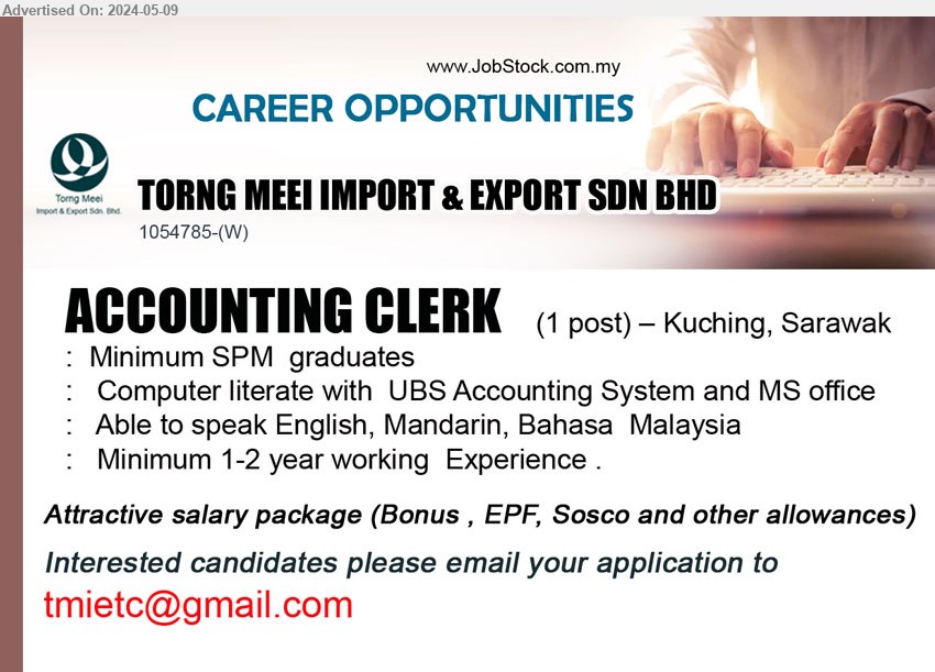 TORNG MEEI IMPORT & EXPORT SDN BHD - ACCOUNTING CLERK (Kuching), SPM, Computer literate with  UBS Accounting System and MS office,...
Email resume to ...