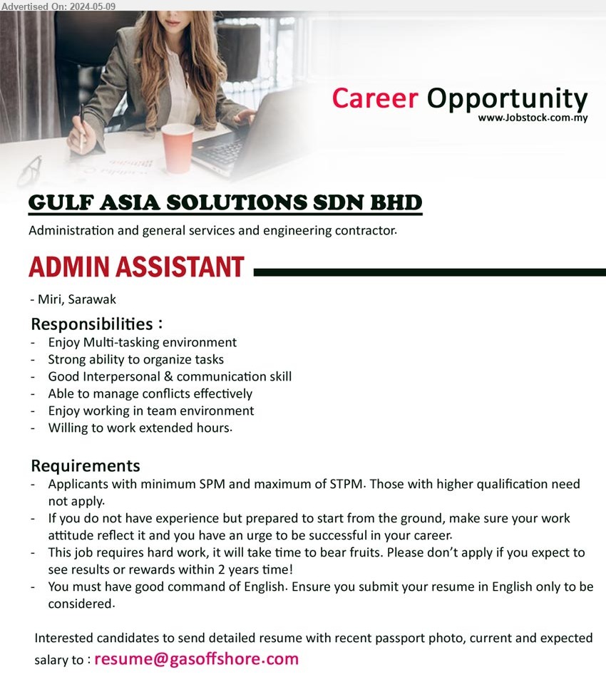 GULF ASIA SOLUTIONS SDN BHD - ADMIN ASSISTANT (Miri), SPM and maximum of STPM, Must have good command of English.,...
Email resume to ...
