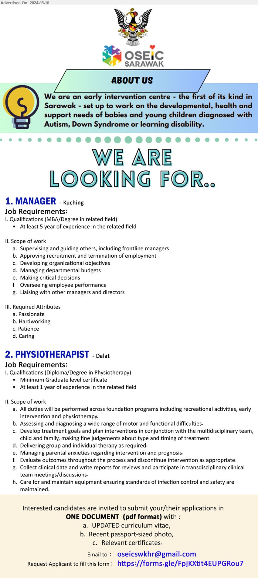 OSEIC SARAWAK - 1. MANAGER   (Kuching), MBA/Degree in related field, 5 yrs. exp., Supervising and guiding others, including frontline managers,...
2. PHYSIOTHERAPIST   (Dalat), Diploma/Degree in Physiotherapy, 1 yr. exp., assessing and diagnosing a wide range of motor and functional difficulties.,...
Email resume to ...