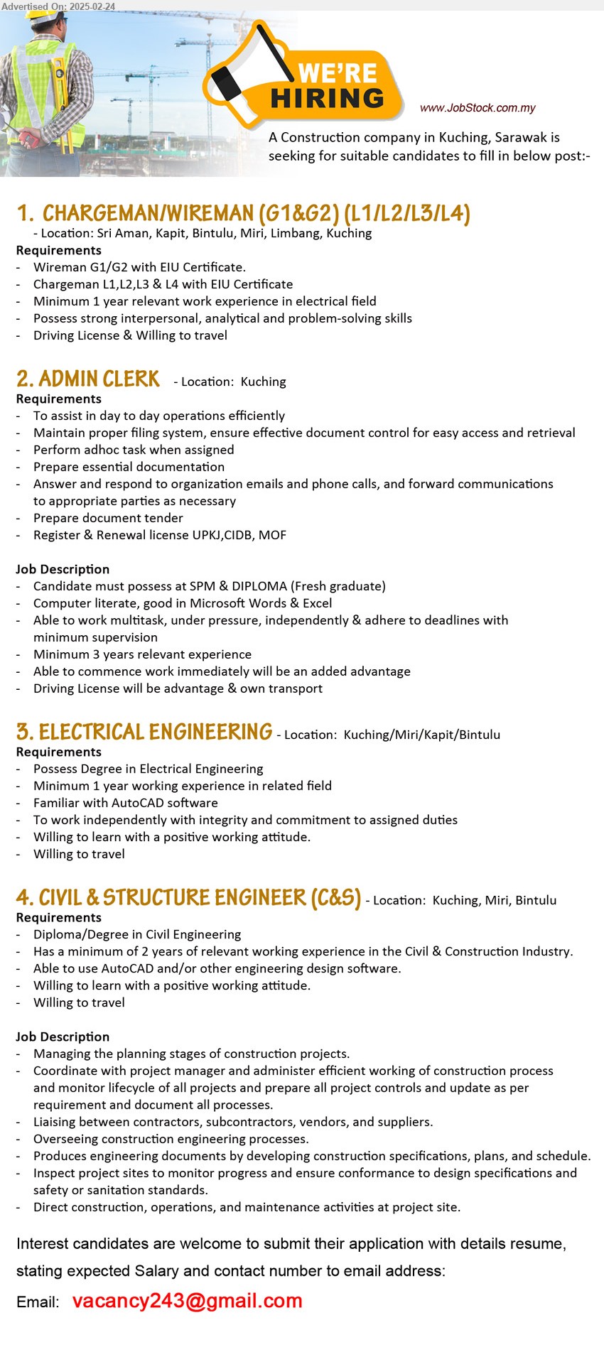 ADVERTISER (Construction Company) - 1.  CHARGEMAN/WIREMAN (G1&G2) (L1/L2/L3/L4)  (Sri Aman, Kapit, Bintulu, Miri, Limbang, Kuching), Wireman G1/G2 with EIU Certificate, Chargeman L1,L2,L3 & L4 with EIU Certificate,...
2. ADMIN CLERK  (Kuching), SPM & DIPLOMA (Fresh graduate), 3 year relevant exp., ..
3. ELECTRICAL ENGINEERING  (Kuching/Miri/Kapit/Bintulu), Degree in Electrical Engineering, Familiar with AutoCAD software,...
4. CIVIL & STRUCTURE ENGINEER (C&S) (Kuching, Miri, Bintulu), Diploma/Degree in Civil Engineering, Has a minimum of 2 years of relevant working experience in the Civil & Construction Industry,...
Email resume to ...