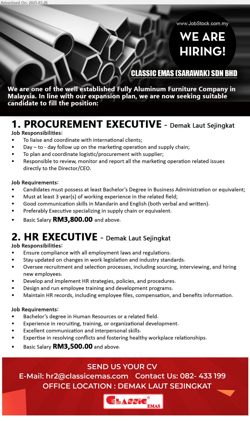 CLASSIC EMAS (SARAWAK) SDN BHD - 1. PROCUREMENT EXECUTIVE (Kuching), Basic Salary RM3,800.00, Bachelor’s Degree in Business Administration, 3 yrs. exp.,...
2. HR EXECUTIVE (Kuching), Basic Salary RM3,500.00, Bachelor’s Degree in Human Resources ...
Email resume.
