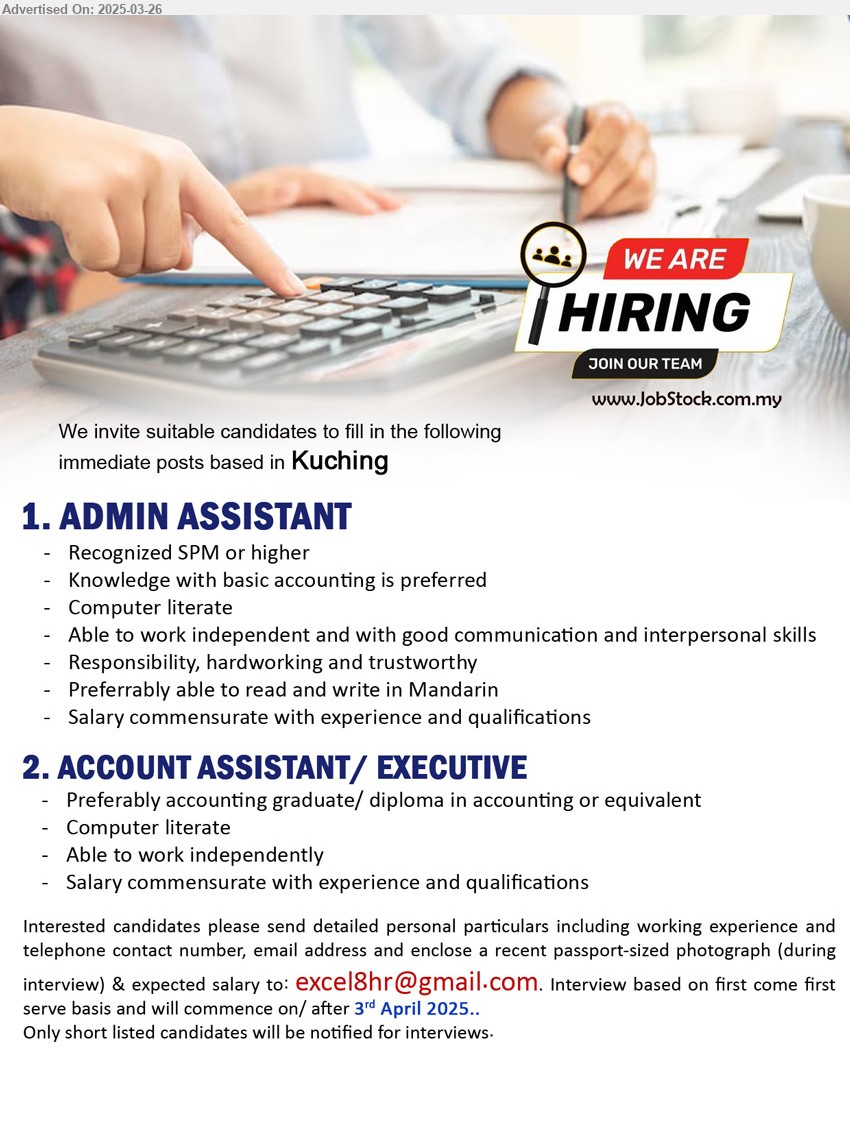 ADVERTISER - 1. ADMIN ASSISTANT (Kuching), SPM or higher, Knowledge with basic accounting is preferred,...
2. ACCOUNT ASSISTANT/ EXECUTIVE (Kuching), Preferably accounting graduate/ diploma in accounting,...
Email resume.