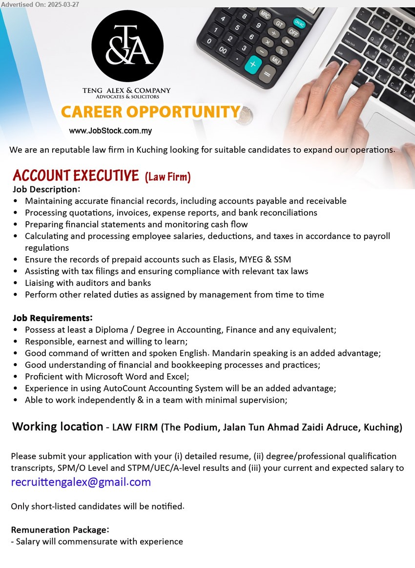 TENG ALEX & COMPANY - ACCOUNT EXECUTIVE (Kuching), Diploma / Degree in Accounting, Finance, Experience in using AutoCount Accounting System will be an added advantage;,...
Email resume.