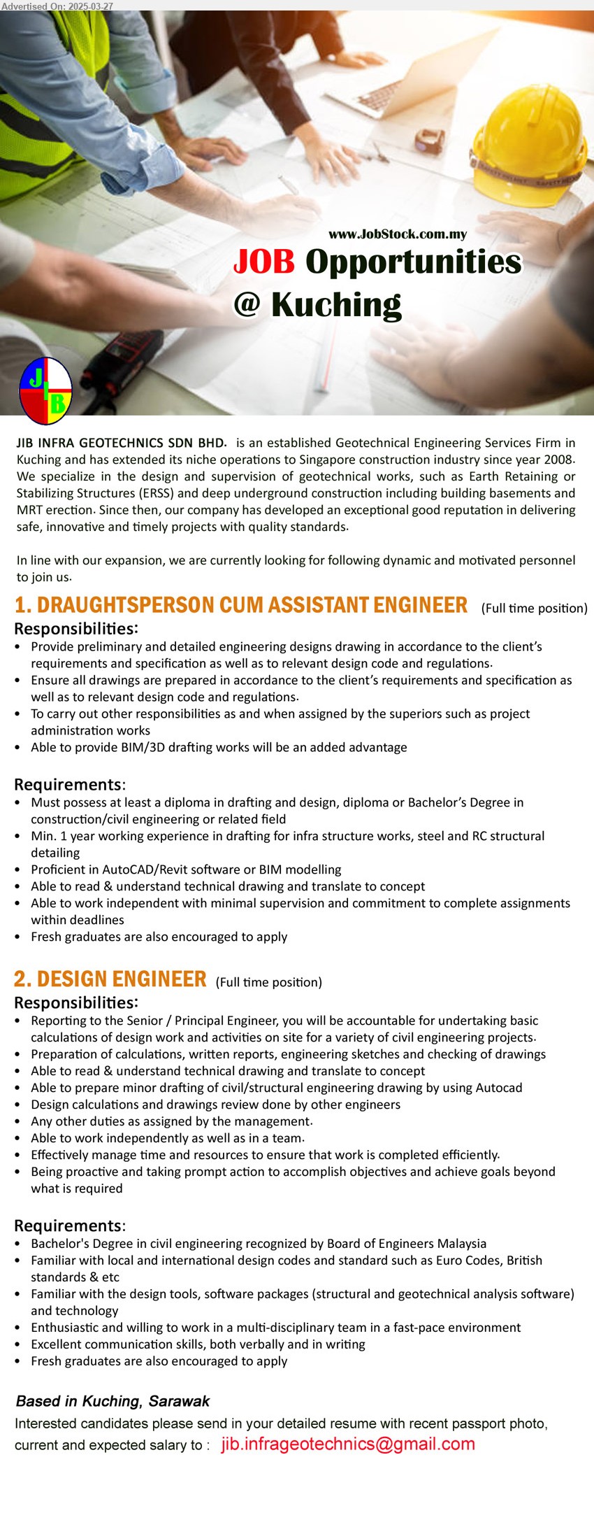 JIB INFRA GEOTECHNICS SDN BHD - 1. DRAUGHTSPERSON CUM ASSISTANT ENGINEER (Kuching), Diploma in Drafting and Design, Diploma or Bachelor’s Degree in
Construction/Civil Engineering, Fresh graduates are also encouraged to apply...
2. DESIGN ENGINEER (Kuching), Bachelor's Degree in Civil Engineering recognized by Board of Engineers Malaysia, Fresh graduates are also encouraged to apply...
Email resume.
