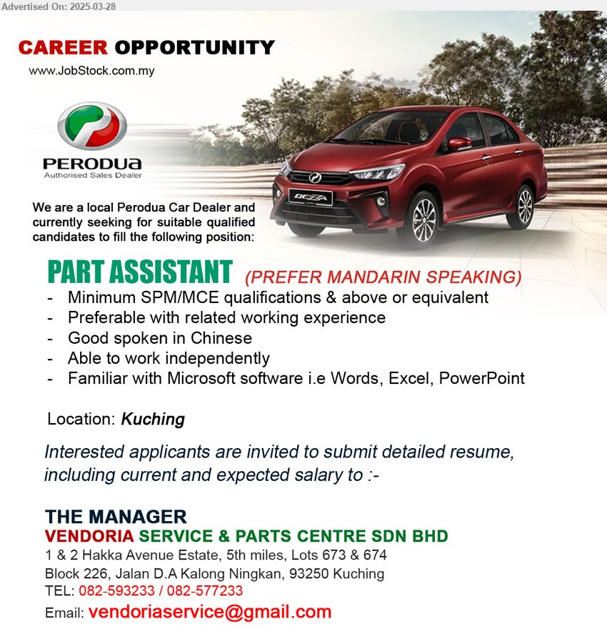 VENDORIA SERVICE & PARTS CENTRE SDN BHD - PART ASSISTANT (Kuching), SPM/MCE, Preferable with related working experience, familiar with Microsoft software i.e Words, Excel, PowerPoint ,...
TEL: 082-593233 / 082-577233 / Email resume.