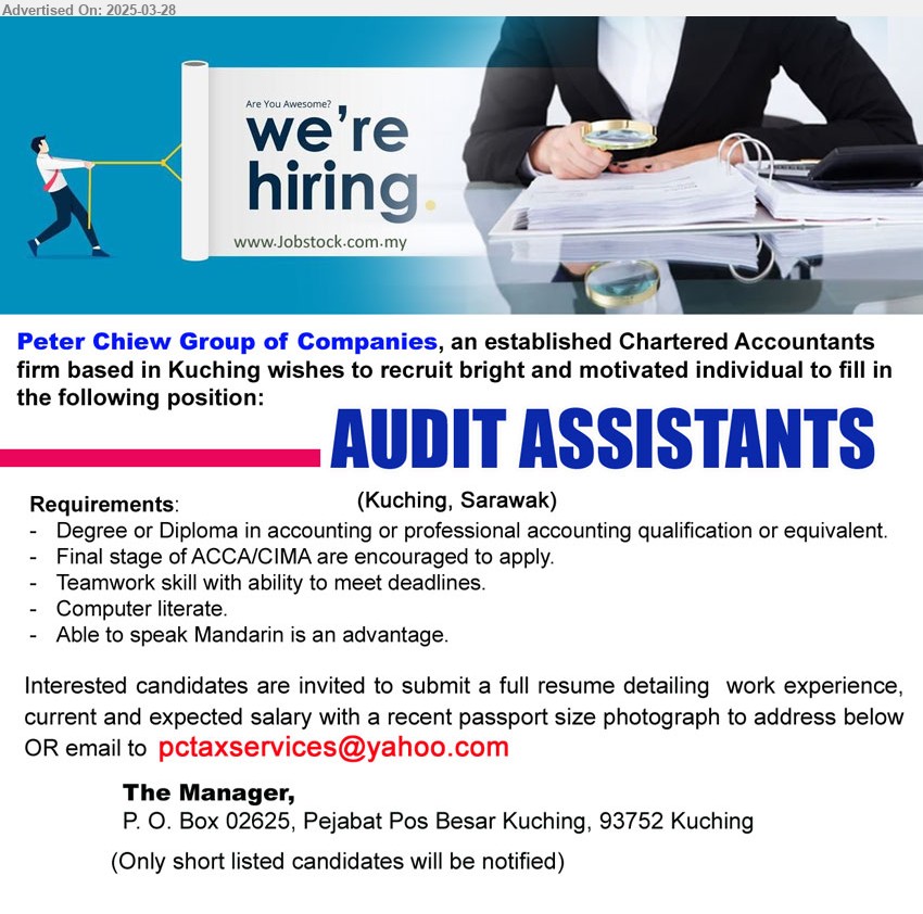 PETER CHIEW GROUP OF COMPANIES - AUDIT ASSISTANTS (Kuching), Degree or Diploma in Accounting or professional accounting qualification or equivalent, Final stage of ACCA/CIMA are encouraged to apply,...
Email resume.