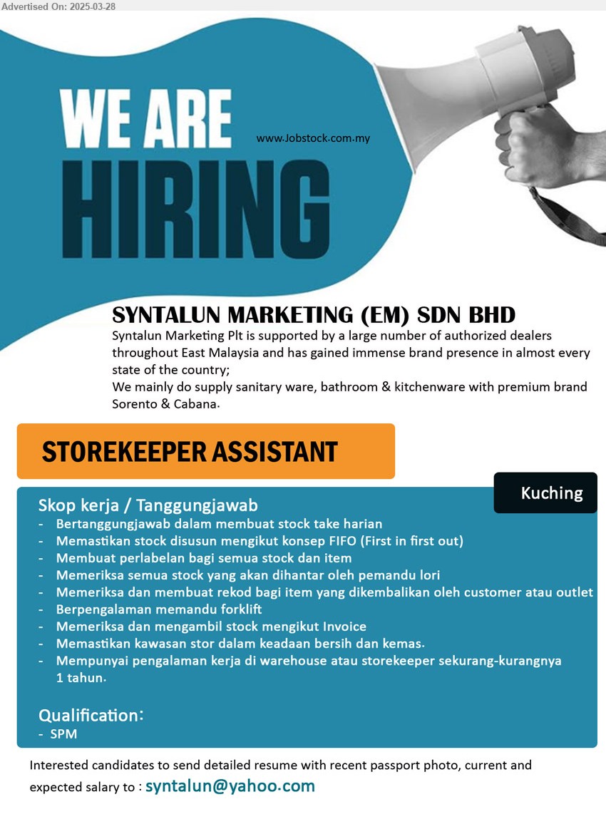 SYNTALUN MARKETING (EM) SDN BHD - STOREKEEPER ASSISTANT (Kuching), SPM, Bertanggungjawab dalam membuat stock take harian,...
Email resume.