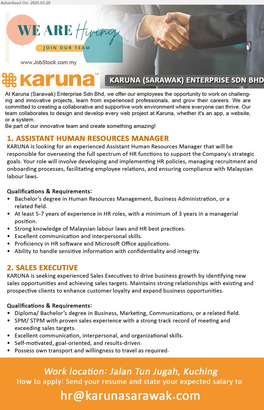 KARUNA (SARAWAK) ENTERPRISE SDN BHD - 1. ASSISTANT HUMAN RESOURCES MANAGER (Kuching), Bachelor’s Degree in Human Resources Management, Business Administration, 5-7 yrs. exp.,...
2. SALES EXECUTIVE (Kuching), Diploma/ Bachelor’s Degree in Business, Marketing, Communications,,...
Email resume.