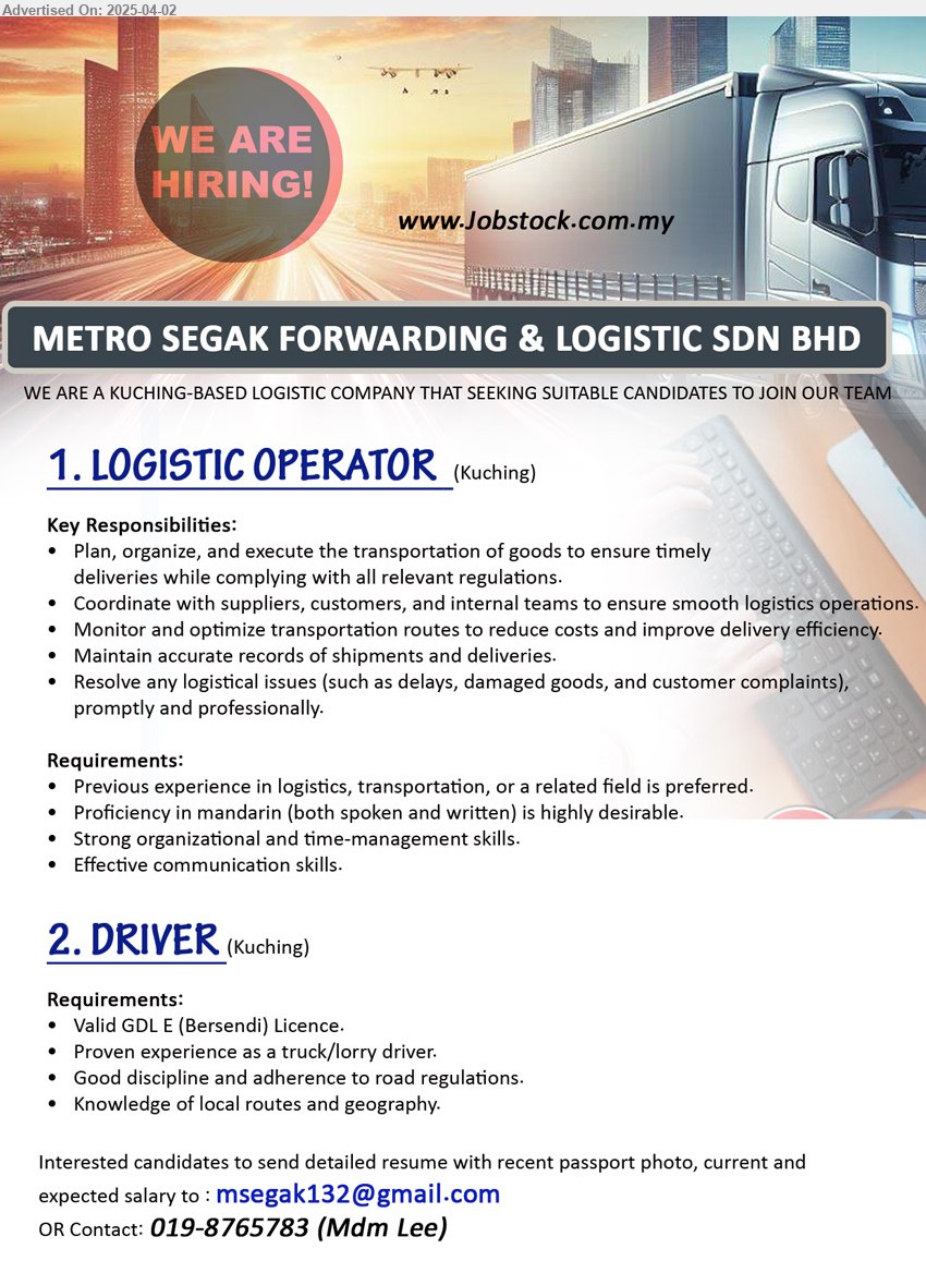 METRO SEGAK FORWARDING & LOGISTIC SDN BHD - 1. LOGISTIC OPERATOR (Kuching), experience in logistics, transportation, or a related field is preferred, Plan, organize, and execute the transportation of goods to ensure timely deliveries while complying with all relevant regulations,...
2. DRIVER (Kuching), Valid GDL E (Bersendi) Licence, Proven experience as a truck/lorry driver,...
Call 019-8765783 or Email resume.