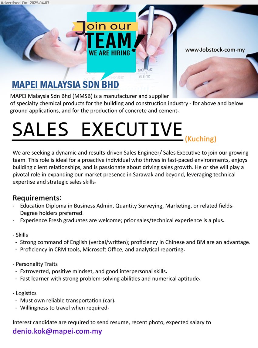 MAPEI MALAYSIA SDN BHD - SALES EXECUTIVE (Kuching), Diploma in Business Admin, Quantity Surveying, Marketing, or related fields, Degree holders preferred, Experience Fresh graduates are welcome; prior sales/technical experience is a plus...
Email resume.